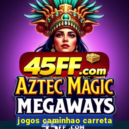 jogos caminhao carreta